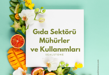 Gıda Sektörü Mühürler ve Kullanımları